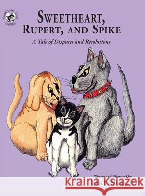 Sweetheart, Rupert, and Spike: A Tale of Disputes and Resolutions John E. Hume John E. Hume 9781950434107 Janneck Books - książka