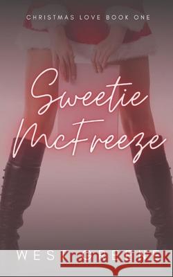 Sweetie McFreeze: A Second Chance Romance West Greene   9798761137035 Independently Published - książka