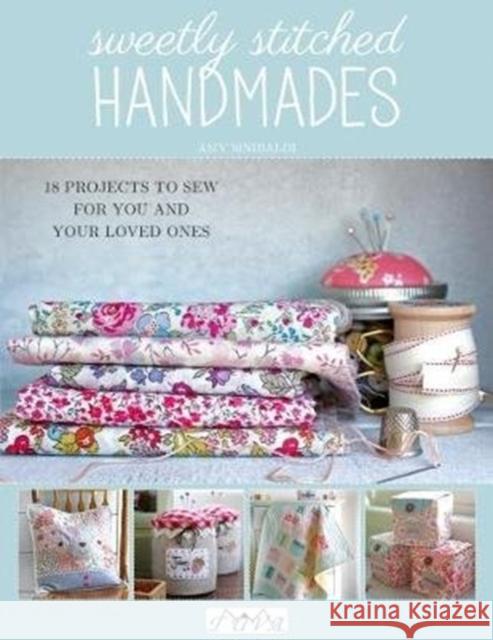 Sweetly Stitched Handmades: 18 Projects to Sew for You and Your Loved Ones Amy Sinibaldi 9786059192446 Tuva Publishing - książka