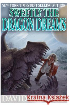 Sweetly the Dragon Dreams David Farland 9781497591462 Createspace Independent Publishing Platform - książka