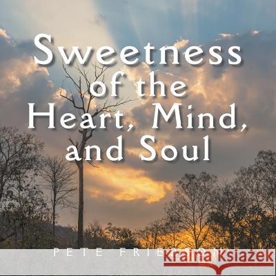 Sweetness of the Heart, Mind, and Soul Pete Frierson 9781490737614 Trafford Publishing - książka