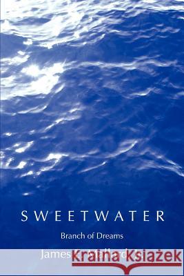 Sweetwater: Branch of Dreams Mallard, James E., Jr. 9780595387007 iUniverse - książka