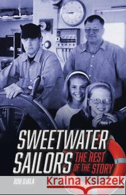 SWEETWATER SAILORS - The Rest of the Story Bob Ojala 9781088080153 A3pi Services, LLC - książka