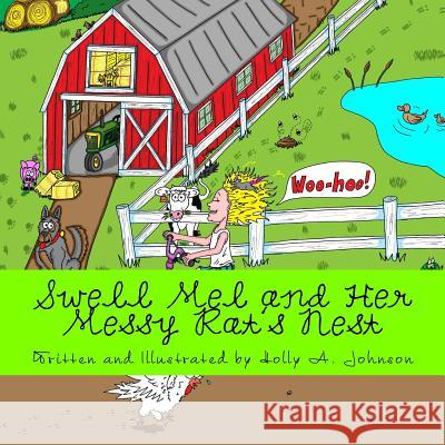 Swell Mel and Her Messy Rat's Nest: Messy, Messy Hair Holly A. Johnson Holly A. Johnson 9781979022279 Createspace Independent Publishing Platform - książka