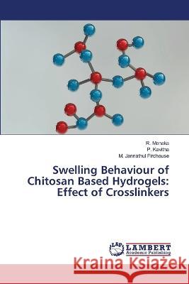 Swelling Behaviour of Chitosan Based Hydrogels: Effect of Crosslinkers Menaka, R., Kavitha, P., Jannathul Firdhouse, M. 9786206143901 LAP Lambert Academic Publishing - książka