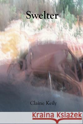 Swelter: A poetic examination of love in the tropics Keily, Claine 9781511669498 Createspace - książka