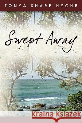 Swept Away Tonya Sharp Hyche 9781460990537 Createspace - książka