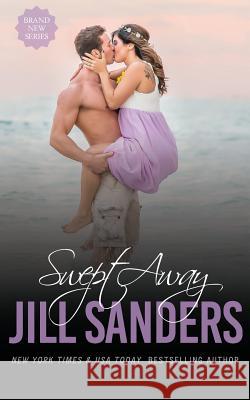 Swept Away Jill Sanders 9781519475794 Createspace Independent Publishing Platform - książka