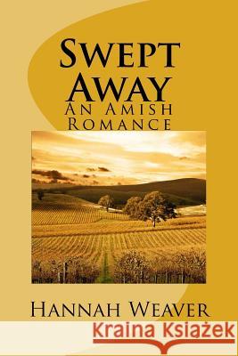 Swept Away: An Amish Romance Hannah Weaver 9781545252505 Createspace Independent Publishing Platform - książka