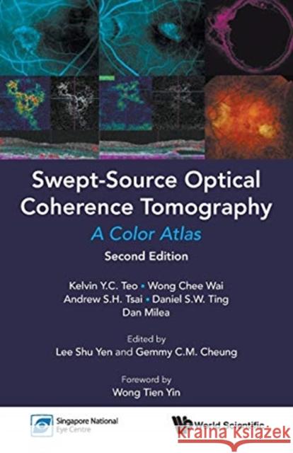 Swept-Source Optical Coherence Tomography: A Color Atlas (Second Edition) Kelvin Y. C. Teo Chee Wai Wong Andrew S. H. Tsai 9789813239562 World Scientific Publishing Company - książka