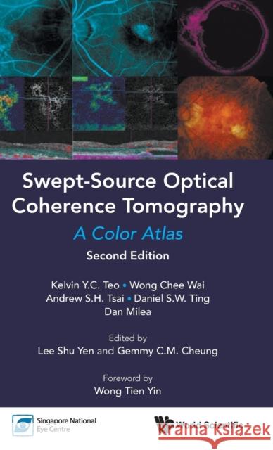 Swept-Source Optical Coherence Tomography: A Color Atlas (Second Edition) Kelvin Y. C. Teo Chee Wai Wong Andrew S. H. Tsai 9789813271777 World Scientific Publishing Company - książka