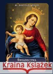 Świadectwa i przykłady Świętych na nabożeństwa... Bartolo Longo 9788363110970 Rosemaria - książka