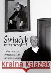 Świadek rzeczy niezwykłych Jarosław Śliwiński 9788374017428 Wydawnictwo Duszpasterstwa Rolników - książka