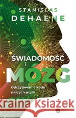 Świadomość i mózg. Odczytywanie kodu naszych myśli DEHAENE STANISLAS 9788378866862 COPERNICUS - książka