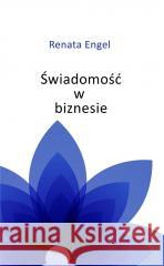 Świadomość w biznesie Renata Engel 9788366034624 New Space - książka