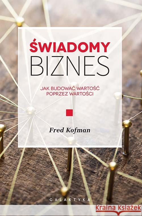 Świadomy biznes Kofman Fred 9788375797121 Galaktyka - książka