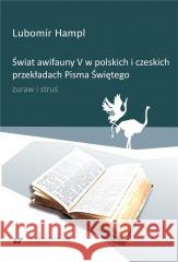 Świat awifauny V w polskich i czeskich przekładach Lubomir Hampl 9788322638903 Uniwersytet Śląski - książka