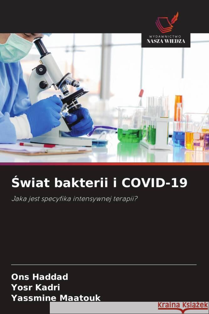 Swiat bakterii i COVID-19 Haddad, Ons, Kadri, Yosr, Maatouk, Yassmine 9786208318444 Wydawnictwo Nasza Wiedza - książka