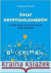 Świat kryptomilionerów Mateusz Mach 9788328387768 One Press / Helion - książka