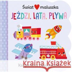 Świat maluszka. Jeździ, lata, pływa. Książeczka z Martina Hogan 9788383155654 Olesiejuk Sp. z o.o. - książka