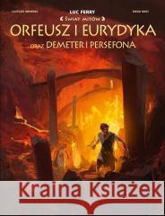 Świat Mitów. Orfeusz i Eurydyka oraz Demeter.. Clotilde Bruneau, Diego Oddi, Marek Puszczewicz 9788328157682 Egmont - książka