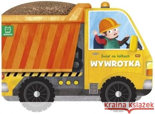 Świat na kółkach. Wywrotka Michalec Bogusław 9788381069182 Aksjomat - książka