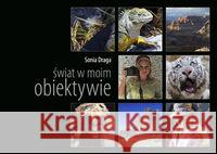 Świat w moim obiektywie Draga Sonia 9788375082111 Sonia Draga - książka