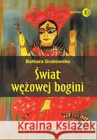 Świat wężowej bogini Grabowska Barbara 9788380021822 Dialog - książka