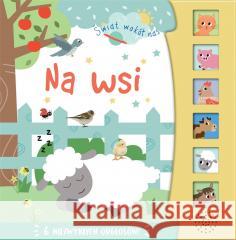 Świat wokół nas. Na wsi Isabel Aniel 9788383155708 Olesiejuk Sp. z o.o. - książka