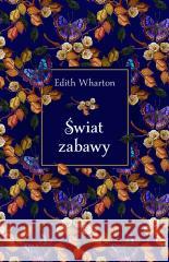 Świat zabawy Edith Wharton 9788382890334 Świat Książki - książka