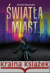 Światła miast Amelia Bisowska 9788383085029 Poligraf - książka