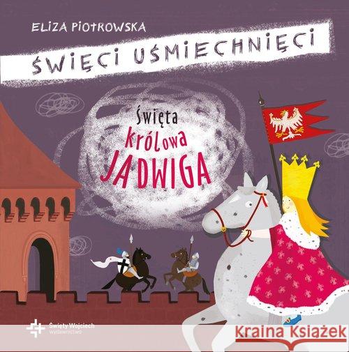 Święci uśmiechnięci - Święta królowa Jadwiga Piotrowska Eliza 9788380650411 Święty Wojciech - książka