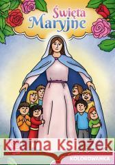 Święta Maryjne praca zbiorowa 9788396689702 Płomień Wiary - książka