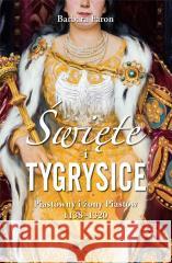 Święte i tygrysice. Piastówny i żony Piastów Barbara Faron 9788367276269 Astra - książka