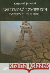 Świetność i zmierzch cywilizacji w Europie Jezierski Krzysztof 9788378270089 Fraktal Wydawnictwo - książka