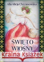 Święto wiosny Alla Alicja Chrzanowska 9788366590243 Ars Scripti-2 - książka