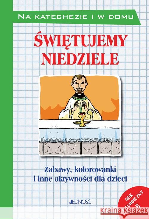 Świętujemy niedziele Zabawy kolorowanki i inne... Silvia Vecchini 9788379718719 Jedność - książka