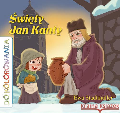 Święty Jan Kanty - kolorowanka Stadtmuller Ewa 9788325709600 Wydawnictwo Diecezjalne - książka