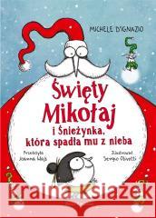 Święty Mikołaj i Śnieżynka, która spadła mu.. Michele DIgnazio, Sergio Olivotti, Joanna Wajs 9788310140470 Nasza Księgarnia - książka