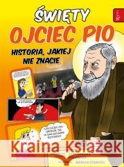 Święty Ojciec Pio i tajemnica jego mocy Aleksandra Polewska, Marcin Stawicki 9788367336451 Rafael - książka