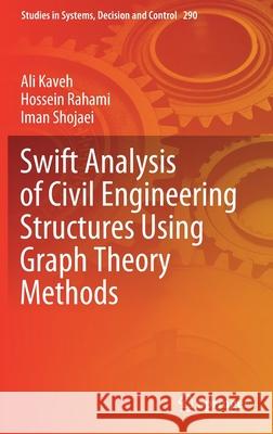 Swift Analysis of Civil Engineering Structures Using Graph Theory Methods Ali Kaveh Hossein Rahami Iman Shojaei 9783030455484 Springer - książka