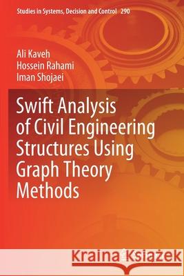 Swift Analysis of Civil Engineering Structures Using Graph Theory Methods Ali Kaveh Hossein Rahami Iman Shojaei 9783030455514 Springer - książka