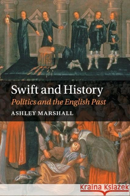 Swift and History: Politics and the English Past Marshall, Ashley 9781107499270 Cambridge University Press - książka