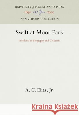 Swift at Moor Park A.C. Elias   9780812278224 University of Pennsylvania Press - książka