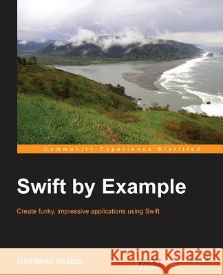 Swift by Example Giordano Scalzo 9781785284700 Packt Publishing - książka