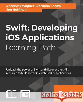 Swift: Developing iOS Applications Wagner, Andrew J. 9781787120242 Packt Publishing - książka