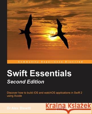 Swift Essentials - Second Edition Dr Alex Blewitt 9781785888878 Packt Publishing - książka
