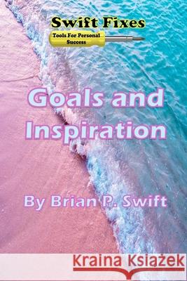 Swift Fixes: Goals and Inspiration Brian P. Swift 9781737659846 Up Side - książka