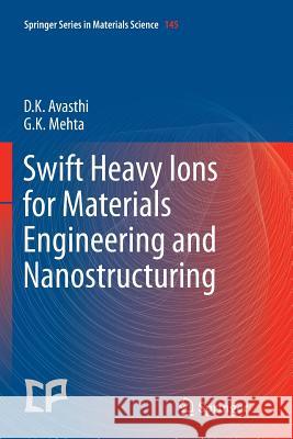 Swift Heavy Ions for Materials Engineering and Nanostructuring Devesh Kumar Avasthi Girijesh Kumar Mehta 9789400736245 Springer, Berlin - książka