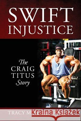 Swift Injustice: The Craig Titus Story Tracy Mitchell-Milam   9780578164571 Tmm Publishing - książka